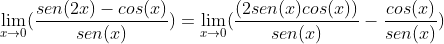\lim_{x\rightarrow 0}(\frac{sen(2x)-cos(x)}{sen(x)})=\lim_{x\rightarrow 0}(\frac{(2sen(x)cos(x))}{sen(x)}-\frac{cos(x)}{sen(x)})